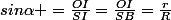 sin\alpha =\frac{OI}{SI}=\frac{OI}{SB}=\frac{r}{R}