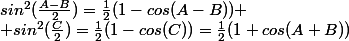 sin^2(\frac{A-B}{2})=\frac{1}{2}(1-cos(A-B))
 \\ sin^2(\frac{C}{2})=\frac{1}{2}(1-cos(C))=\frac{1}{2}(1+cos(A+B))