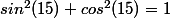 sin^2(15)+cos^2(15)=1