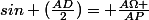 sin (\frac{AD}{2})= \frac{A\Omega }{AP}