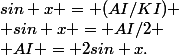 sin x = (AI/KI)
 \\ sin x = AI/2
 \\ AI = 2sin x.