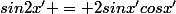 sin2x' = 2sinx'cosx'