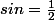 sin=\frac{1}{2}