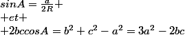sinA=\frac{a}{2R} \\ et \\ 2bccosA=b^2+c^2-a^2=3a^2-2bc