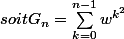 soit\ G_n=\sum_{k=0}^{n-1}{w^{k^2}}