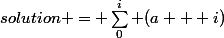 solution = \sum_0^i (a + i)