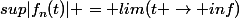 sup|f_{n}(t)| = lim(t \rightarrow inf)