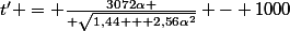 t' = {3072\alpha \over \sqrt{1,44 + 2,56\alpha^2}} - 1000