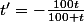t'=-\frac{100t}{100+t}