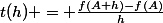 t(h) = \frac{f(A+h)-f(A)}{h}
