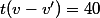 t(v-v')=40