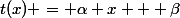 t(x) = \alpha x + \beta