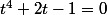 t^4+2t-1=0