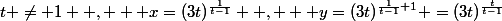 t \neq 1  ,   x=(3t)^{\frac{1}{t-1}}  ,   y=(3t)^{\frac{1}{t-1}+1} =(3t)^{\frac{t}{t-1}}
