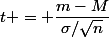 \boxed {&nbsp;&nbsp;t = \dfrac{m-M}{\sigma/\sqrt{n}}&nbsp;&nbsp;}