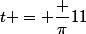 t = \dfrac {\pi}{11}