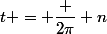 t = \dfrac {2\pi} n