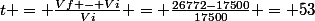 t = \frac{Vf - Vi}{Vi} = \frac{26772-17500}{17500} = 53