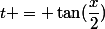 t = \tan(\dfrac{x}{2})