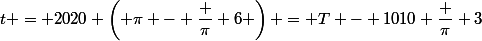 t = 2020 \left( \pi - \dfrac \pi 6 \right) = T - 1010 \dfrac \pi 3