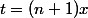 t=(n+1)x