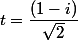 t=\dfrac{(1-i)}{\sqrt{2}}