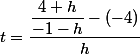 t=\dfrac{\dfrac{4+h}{-1-h}-(-4)}{h}