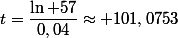 t=\dfrac{\ln 57}{0,04}\approx 101,0753