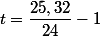 t=\dfrac{25,32}{24}-1