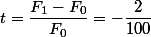 t=\dfrac{F_1-F_0}{F_0}=-\dfrac{2}{100}
