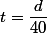 t=\dfrac{d}{40}