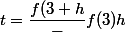 t=\dfrac{f(3+h}-f(3)}{h}