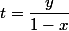 t=\dfrac{y}{1-x}