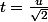 t=\frac{u}{\sqrt{2}}