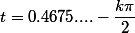t=0.4675....-\dfrac{k\pi}{2}