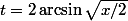 t=2\arcsin\sqrt{x/2}