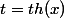 t=th(x)