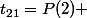 t_{21}=P(2) 