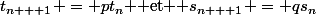 t_{n + 1} = pt_n $ et $ s_{n + 1} = qs_n