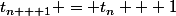 t_{n + 1} = t_n + 1