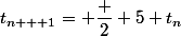 t_{n + 1}= \dfrac 2 5 t_n