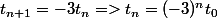 t_n&nbsp;&nbsp;&nbsp;&nbsp;t_{n+1}=-3t_n=>t_n=(-3)^nt_0