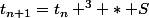 t_{n+1}=t_n ^3 * S&sup2;_n