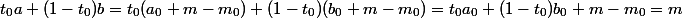 t_0a+(1-t_0)b=t_0(a_0+m-m_0)+(1-t_0)(b_0+m-m_0)=t_0a_0+(1-t_0)b_0+m-m_0=m