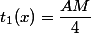t_1(x)=\dfrac{AM}{4}
