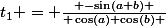 t_1 = \frac{ -\sin(a+b) }{ \cos(a)+\cos(b) }