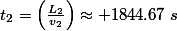 t_2=\left(\frac{L_2}{v_2}\right)\approx 1844.67~s