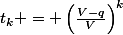 t_k = \left(\frac{V-q}{V}\right)^k