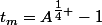 t_m=A^{\tfrac{1}{4} }-1