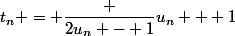 t_n = \dfrac {2u_n - 1}{u_n + 1}